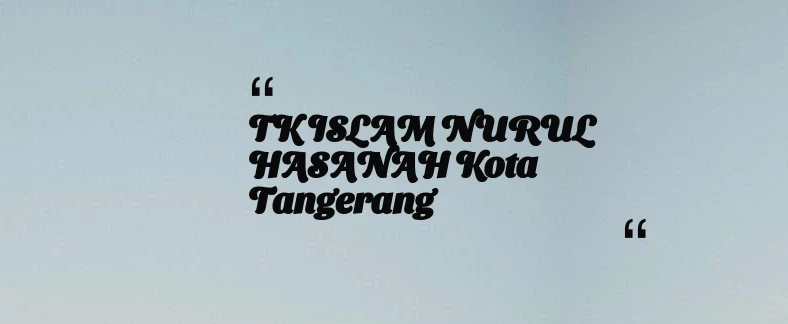 thumbnail for TK ISLAM NURUL HASANAH Kota Tangerang