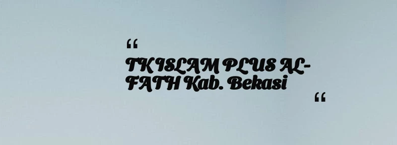 thumbnail for TK ISLAM PLUS AL-FATH Kab. Bekasi