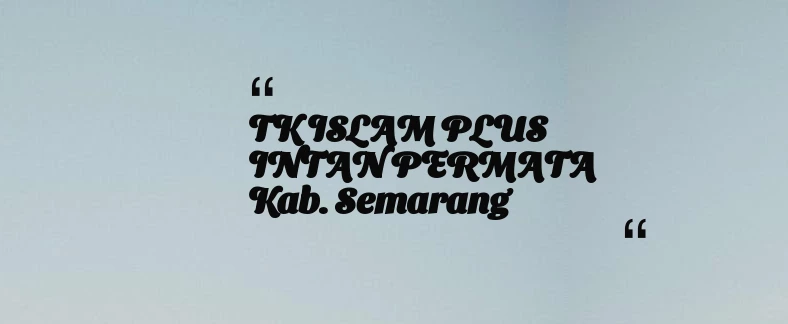 thumbnail for TK ISLAM PLUS INTAN PERMATA Kab. Semarang