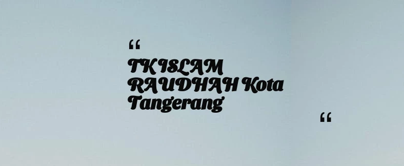 thumbnail for TK ISLAM RAUDHAH Kota Tangerang