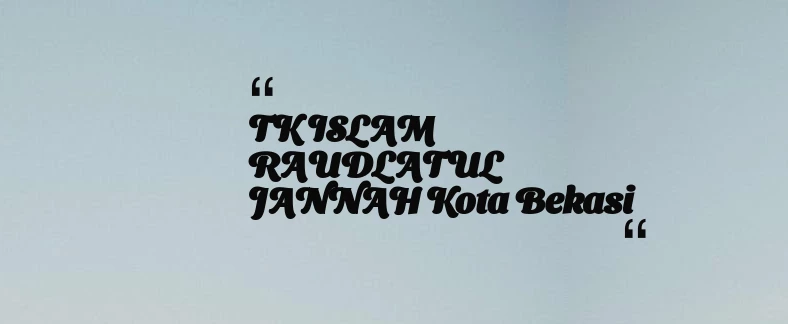 thumbnail for TK ISLAM RAUDLATUL JANNAH Kota Bekasi