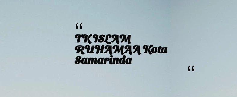 thumbnail for TK ISLAM RUHAMAA Kota Samarinda