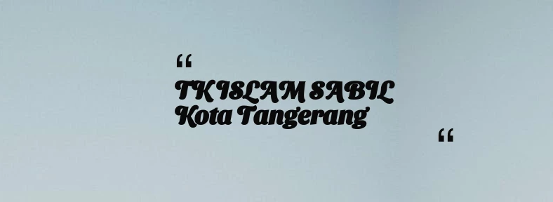 thumbnail for TK ISLAM SABIL Kota Tangerang