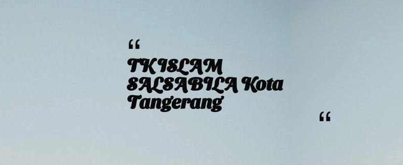 thumbnail for TK ISLAM SALSABILA Kota Tangerang