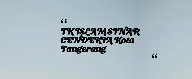 thumbnail for TK ISLAM SINAR CENDEKIA Kota Tangerang