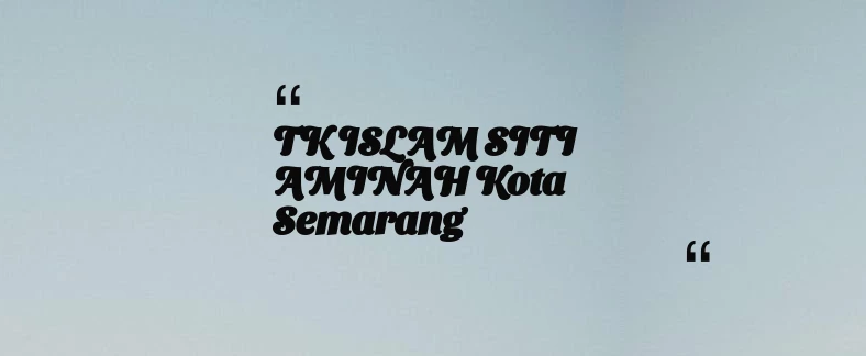 thumbnail for TK ISLAM SITI AMINAH Kota Semarang