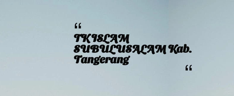thumbnail for TK ISLAM SUBULUSALAM Kab. Tangerang
