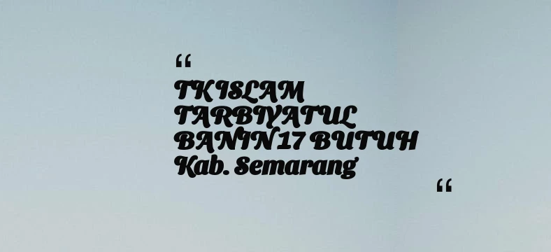 thumbnail for TK ISLAM TARBIYATUL BANIN 17 BUTUH Kab. Semarang