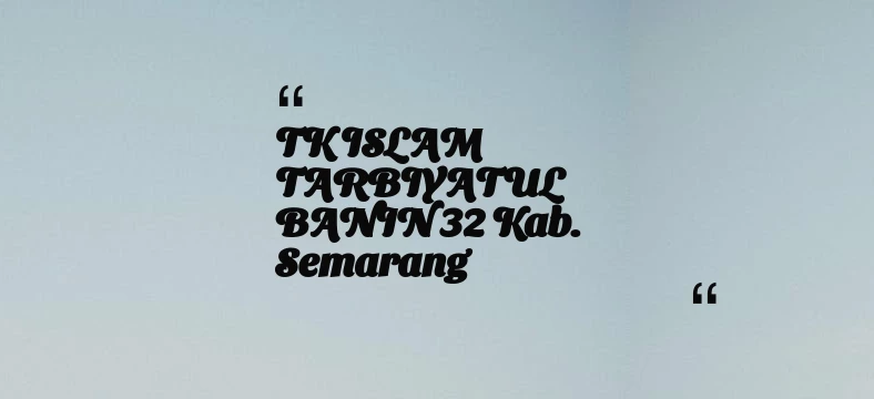 thumbnail for TK ISLAM TARBIYATUL BANIN 32 Kab. Semarang