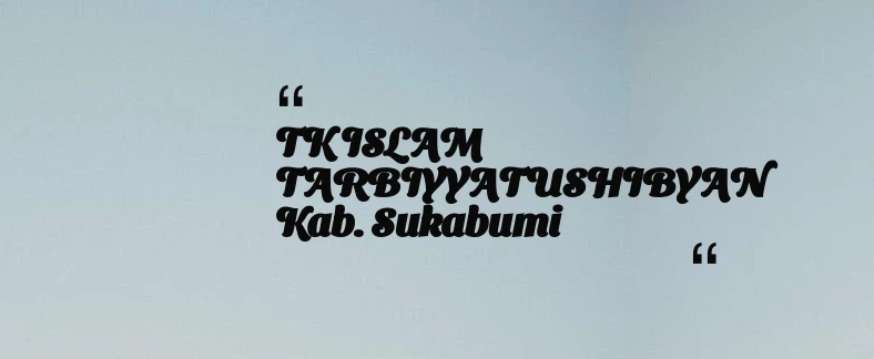 thumbnail for TK ISLAM TARBIYYATUSHIBYAN Kab. Sukabumi