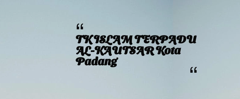 thumbnail for TK ISLAM TERPADU AL-KAUTSAR Kota Padang
