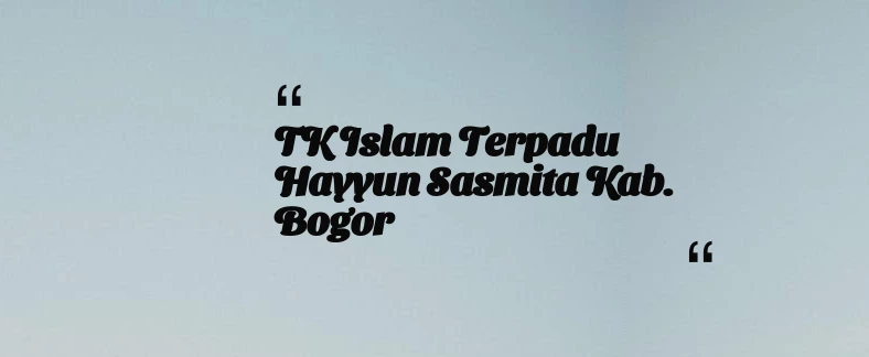 thumbnail for TK Islam Terpadu Hayyun Sasmita Kab. Bogor
