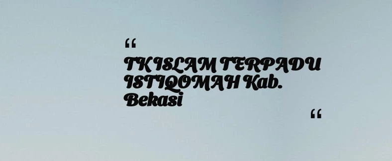 thumbnail for TK ISLAM TERPADU ISTIQOMAH Kab. Bekasi