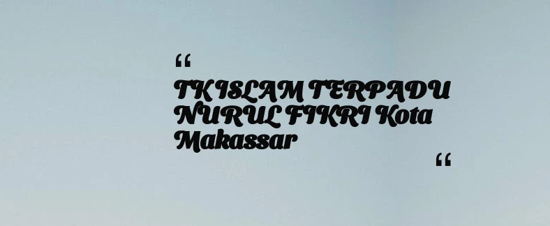 thumbnail for TK ISLAM TERPADU NURUL FIKRI Kota Makassar