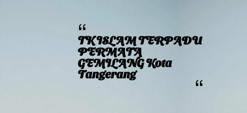 thumbnail for TK ISLAM TERPADU PERMATA GEMILANG Kota Tangerang