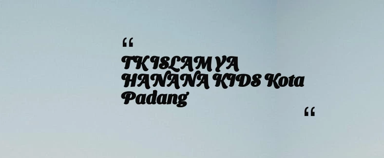 thumbnail for TK ISLAM YA HANANA KIDS Kota Padang
