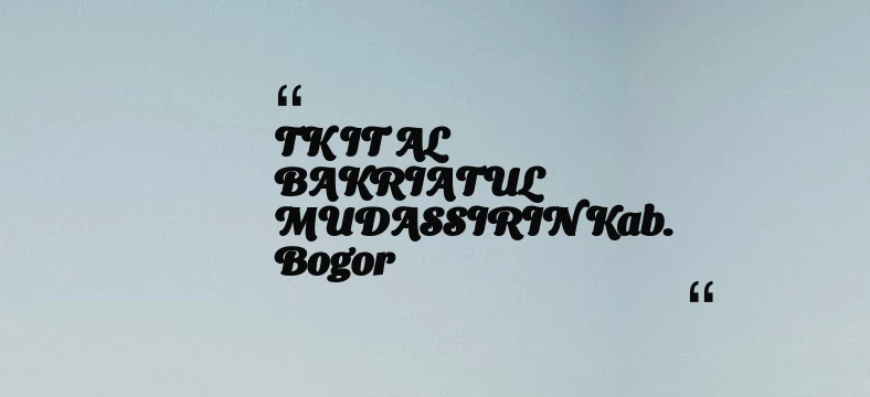 thumbnail for TK IT AL BAKRIATUL MUDASSIRIN Kab. Bogor