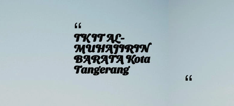 thumbnail for TK IT AL-MUHAJIRIN BARATA Kota Tangerang