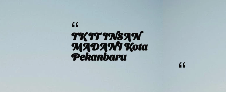 thumbnail for TK IT INSAN MADANI Kota Pekanbaru