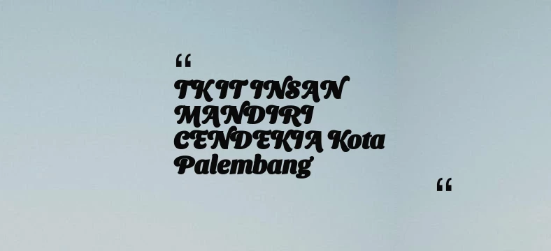 thumbnail for TK IT INSAN MANDIRI CENDEKIA Kota Palembang