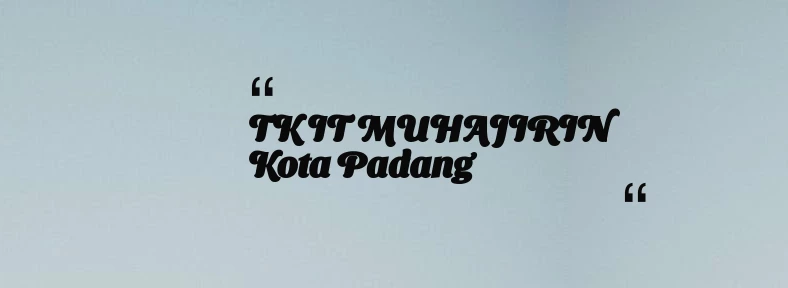 thumbnail for TK IT MUHAJIRIN Kota Padang