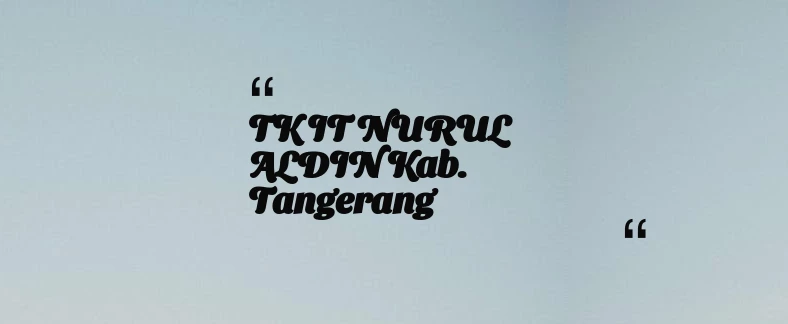 thumbnail for TK IT NURUL ALDIN Kab. Tangerang