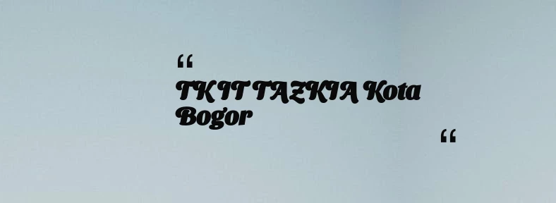 thumbnail for TK IT TAZKIA Kota Bogor