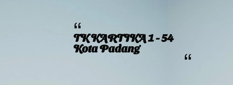 thumbnail for TK KARTIKA 1 - 54 Kota Padang