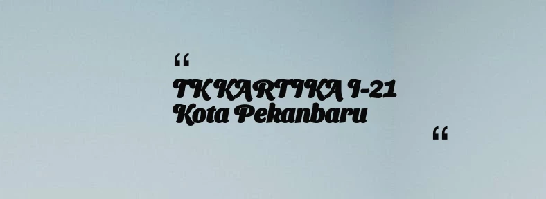 thumbnail for TK KARTIKA I-21 Kota Pekanbaru