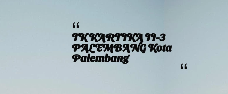 thumbnail for TK KARTIKA II-3 PALEMBANG Kota Palembang