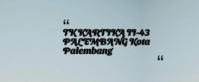 thumbnail for TK KARTIKA II-43 PALEMBANG Kota Palembang
