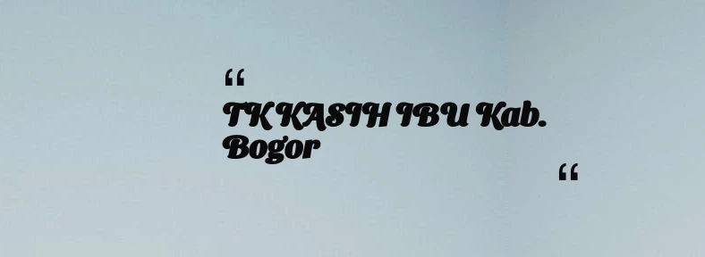 thumbnail for TK KASIH IBU Kab. Bogor