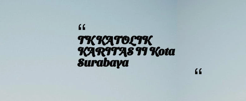 thumbnail for TK KATOLIK KARITAS II Kota Surabaya