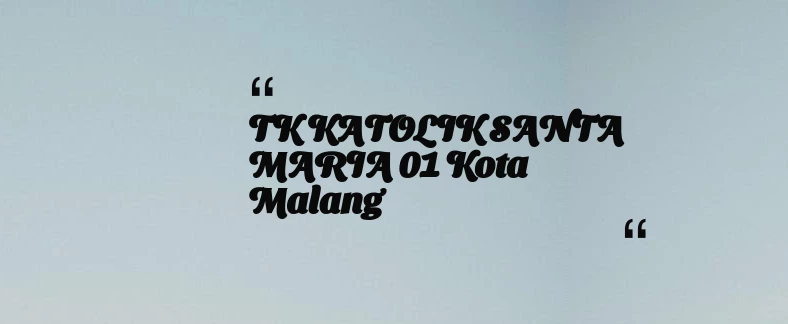 thumbnail for TK KATOLIK SANTA MARIA 01 Kota Malang