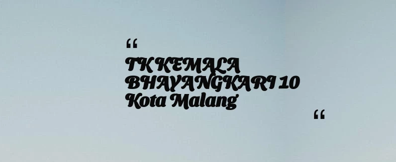thumbnail for TK KEMALA BHAYANGKARI 10 Kota Malang