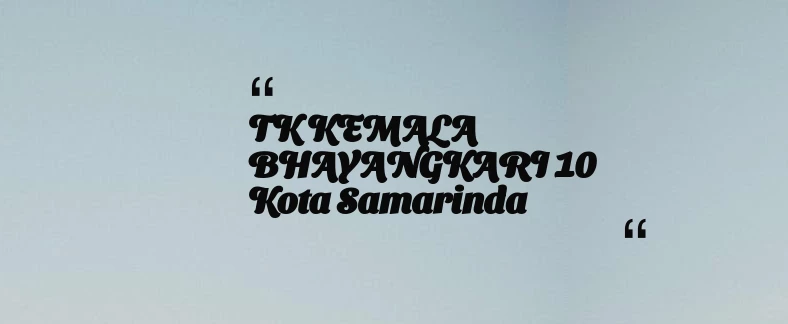 thumbnail for TK KEMALA BHAYANGKARI 10 Kota Samarinda