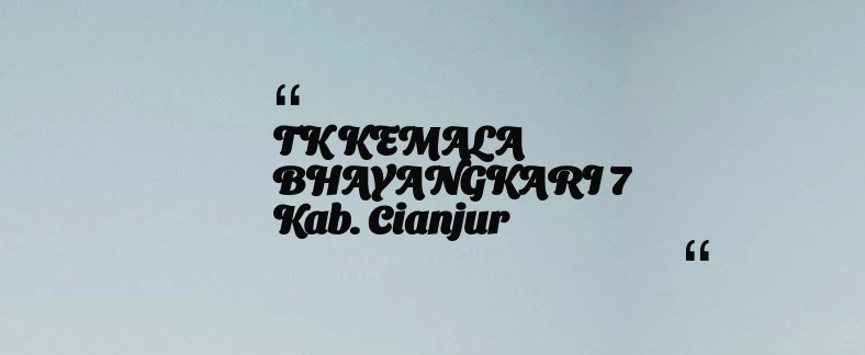 thumbnail for TK KEMALA BHAYANGKARI 7 Kab. Cianjur