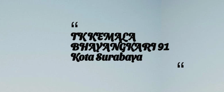 thumbnail for TK KEMALA BHAYANGKARI 91 Kota Surabaya