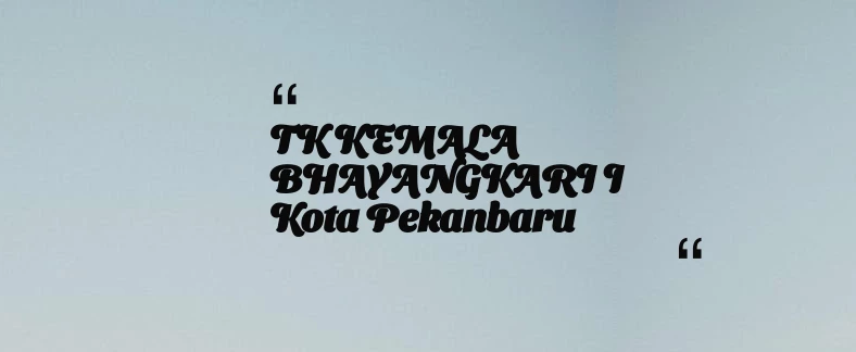 thumbnail for TK KEMALA BHAYANGKARI I Kota Pekanbaru