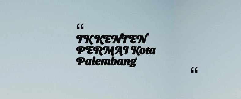 thumbnail for TK KENTEN PERMAI Kota Palembang