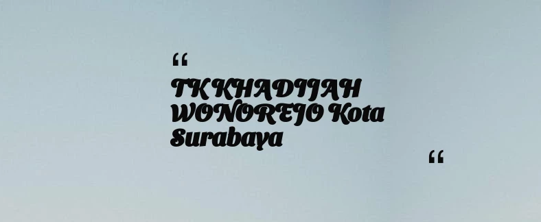 thumbnail for TK KHADIJAH WONOREJO Kota Surabaya