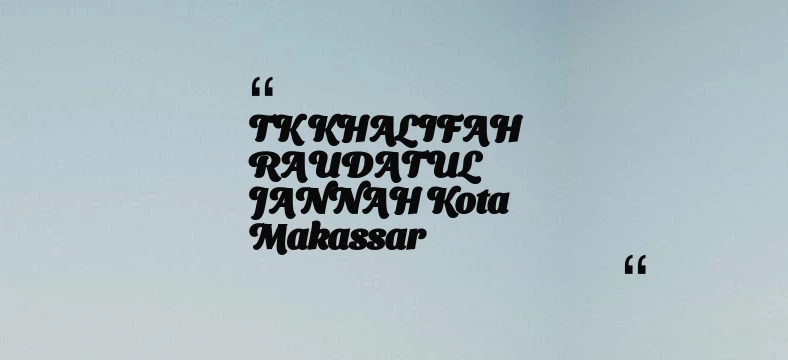 thumbnail for TK KHALIFAH RAUDATUL JANNAH Kota Makassar