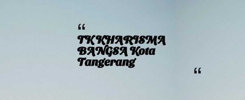 thumbnail for TK KHARISMA BANGSA Kota Tangerang