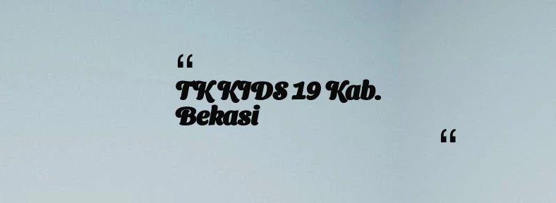 thumbnail for TK KIDS 19 Kab. Bekasi