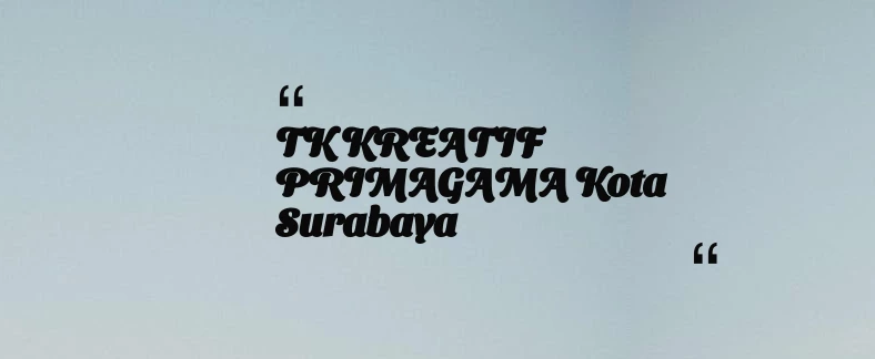 thumbnail for TK KREATIF PRIMAGAMA Kota Surabaya
