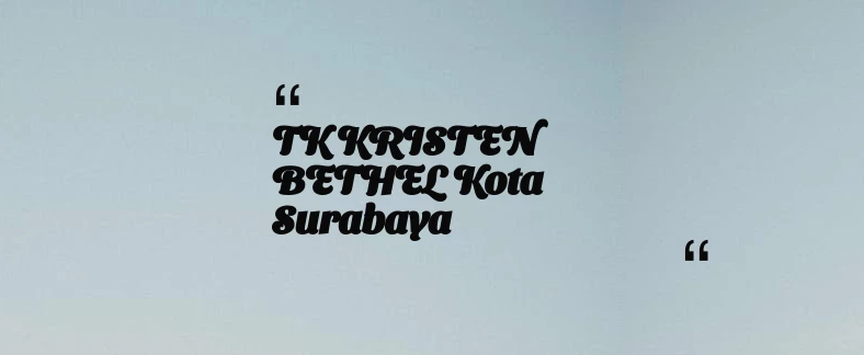 thumbnail for TK KRISTEN BETHEL Kota Surabaya