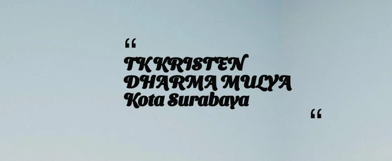 thumbnail for TK KRISTEN DHARMA MULYA Kota Surabaya