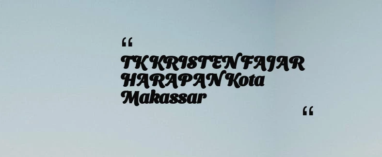 thumbnail for TK KRISTEN FAJAR HARAPAN Kota Makassar