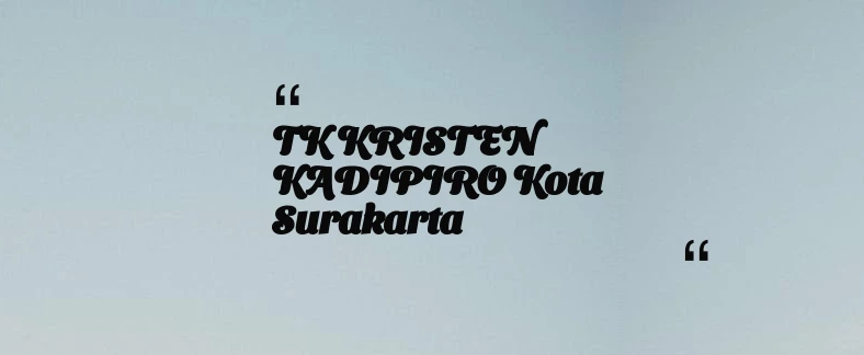 thumbnail for TK KRISTEN KADIPIRO Kota Surakarta