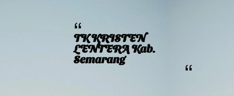 thumbnail for TK KRISTEN LENTERA Kab. Semarang